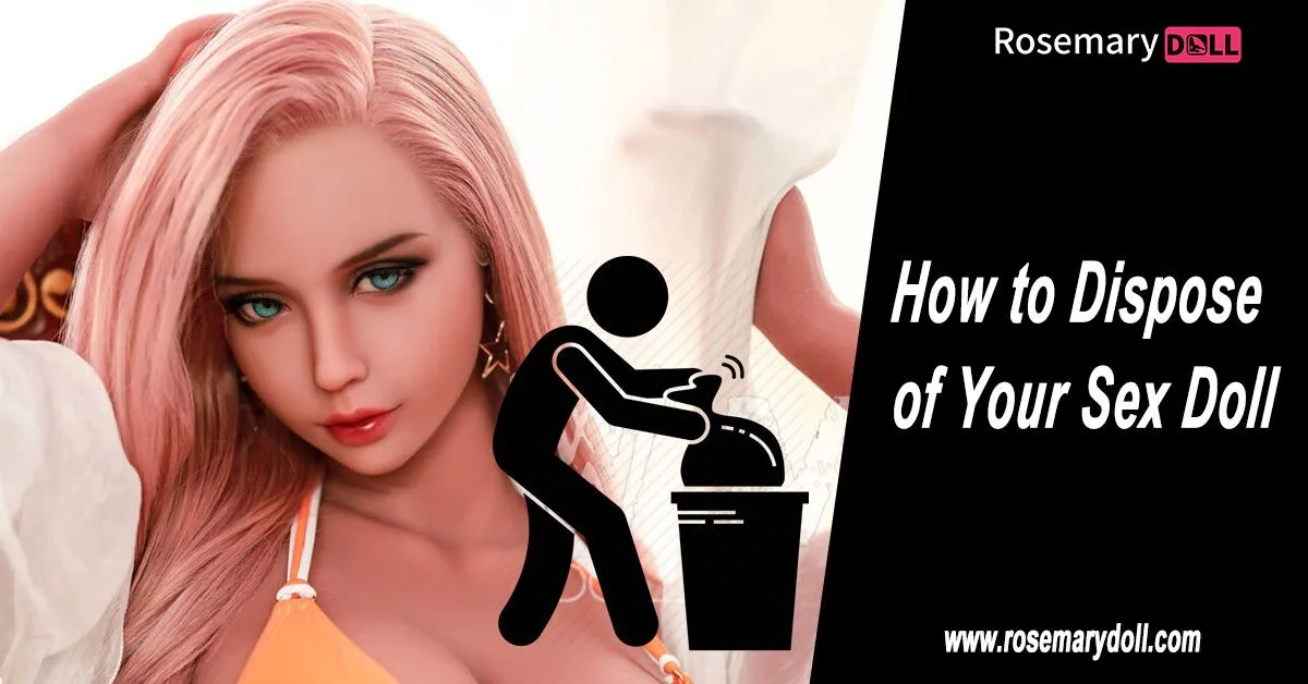 How to dispose of your sex doll
