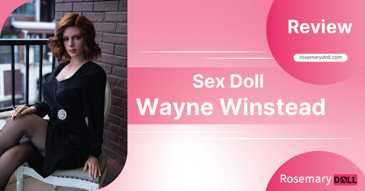 Sex doll Wayne Winstead Review
