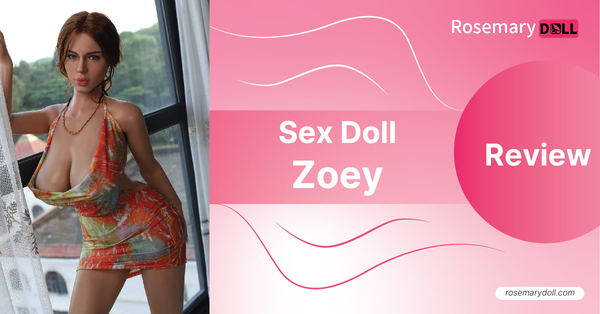 Sex doll Zoey review