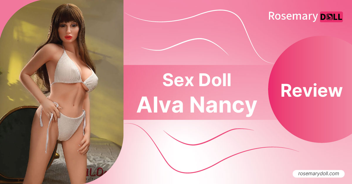 Sex doll Alva Nancy Review