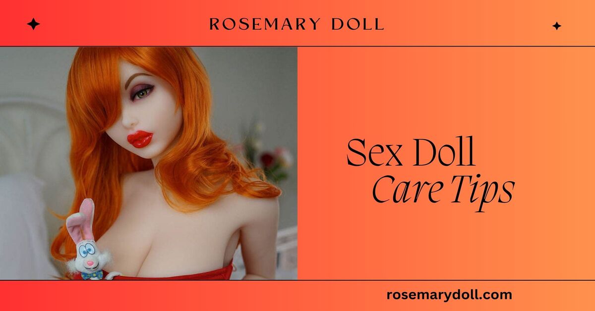 Sex doll care