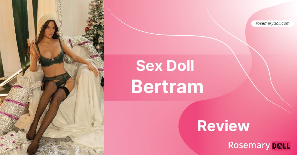Sex Doll Bertram Review