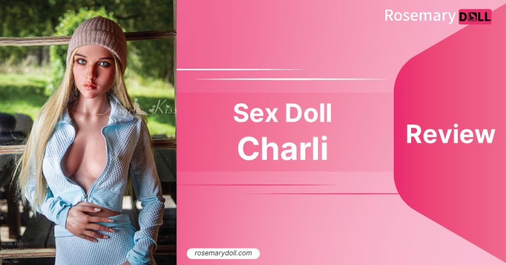 Sex Doll Charli Review