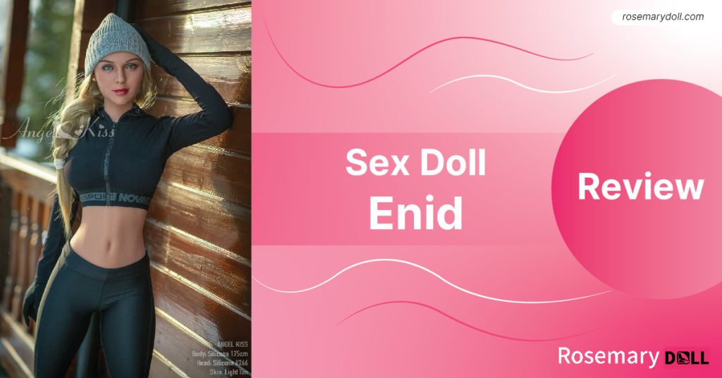 Sex Doll Enid Review
