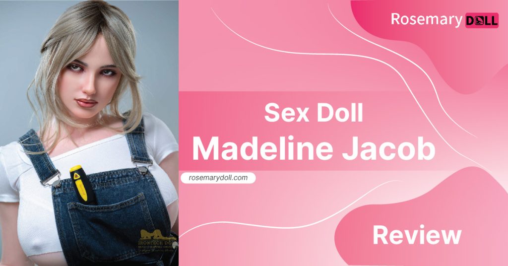 Sex doll Madeline Jacob review