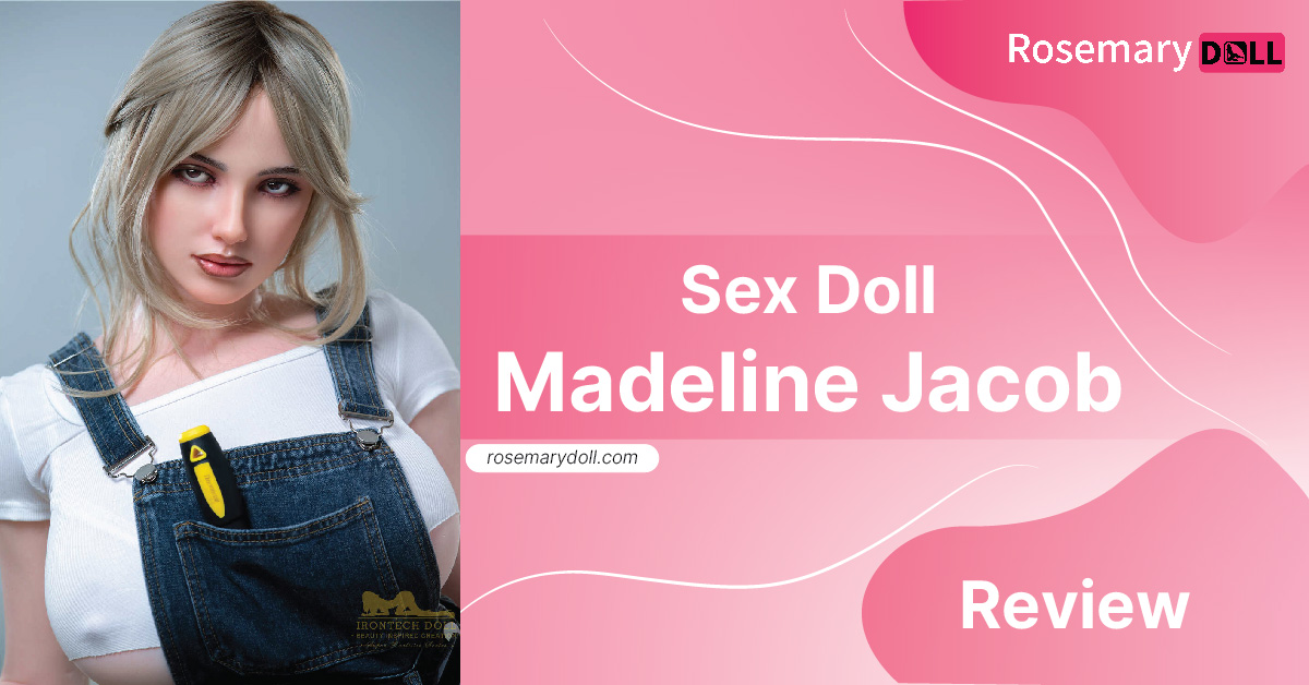 Sex doll Madeline Jacob review