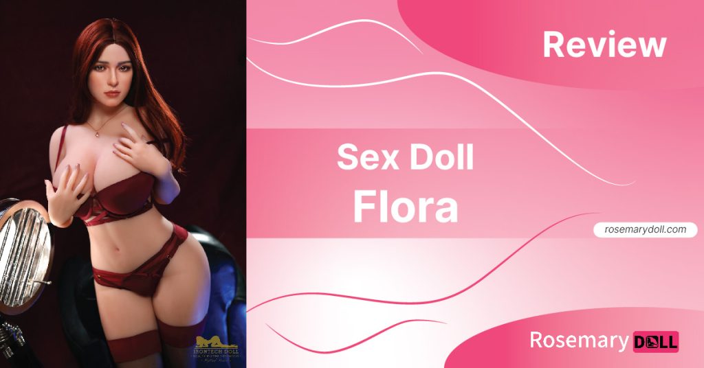 Sex doll Flora review