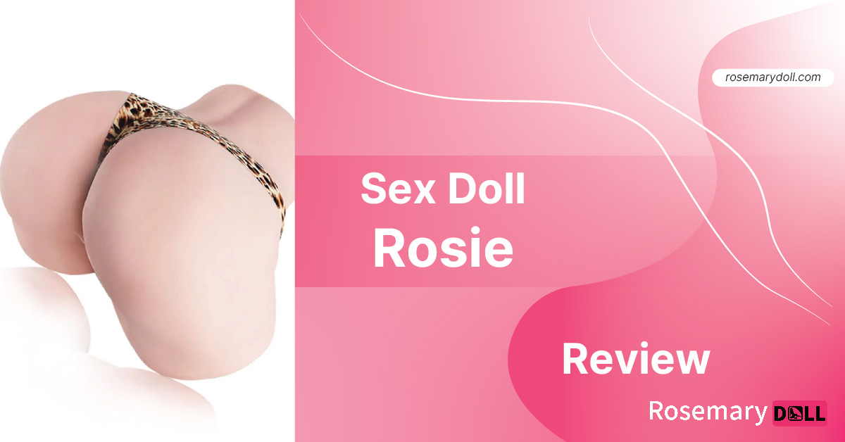 Sex doll torso Rosie review