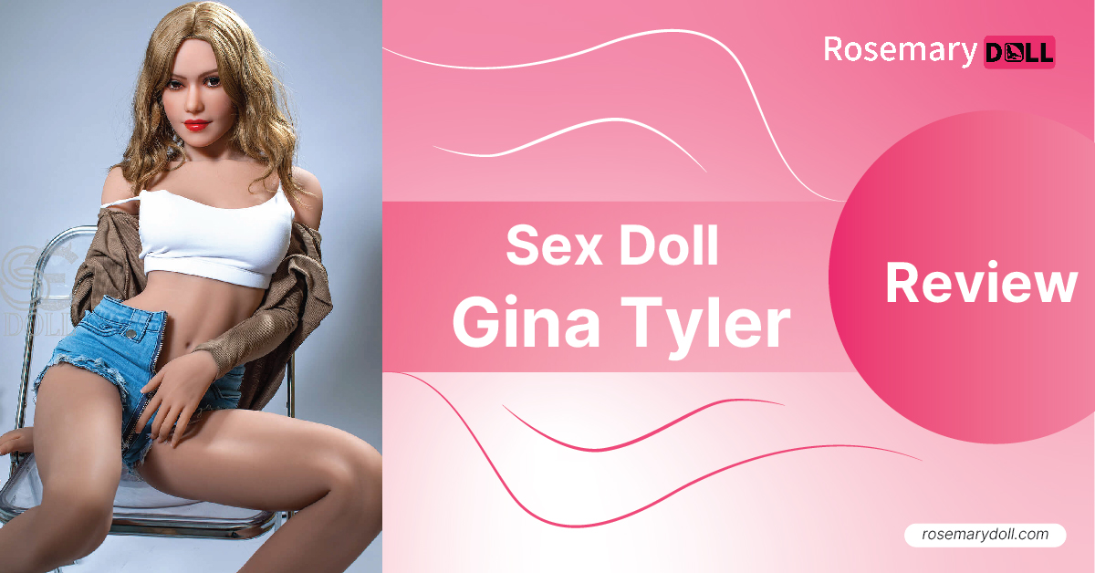 Sex Doll Gina Tyler Review