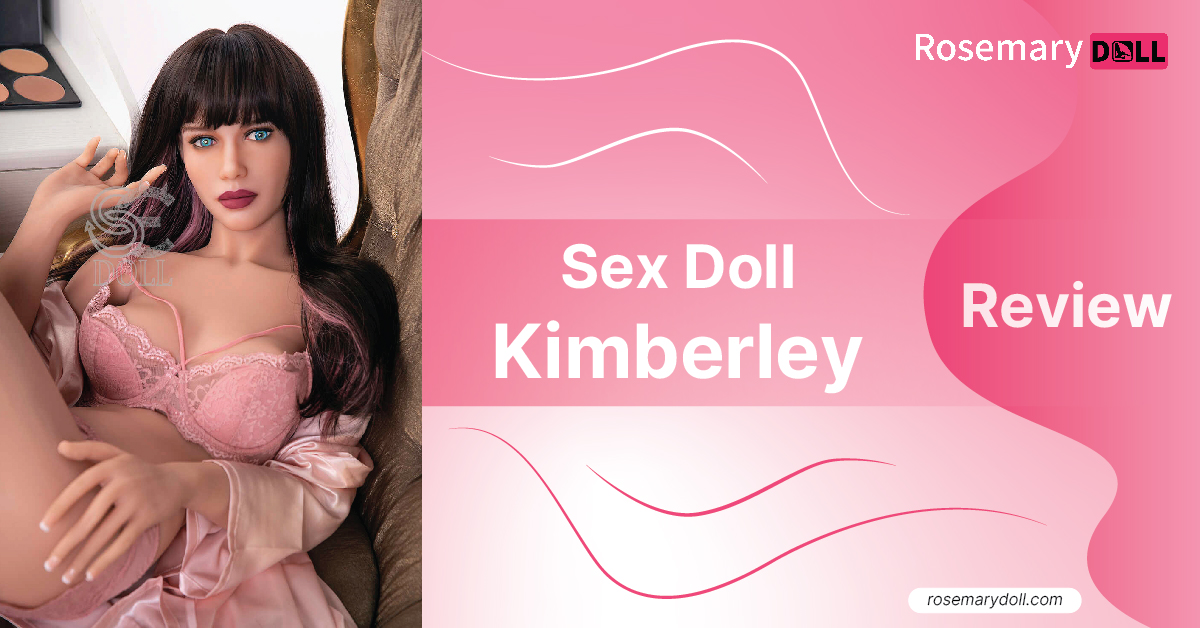 Sex Doll Kimberley Review