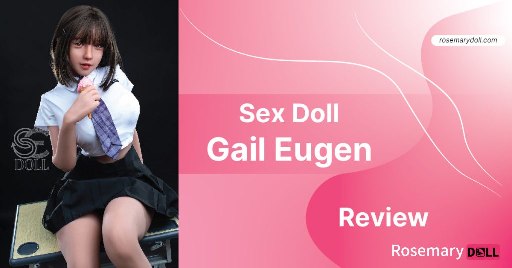 Sex Doll Gail Eugen Review