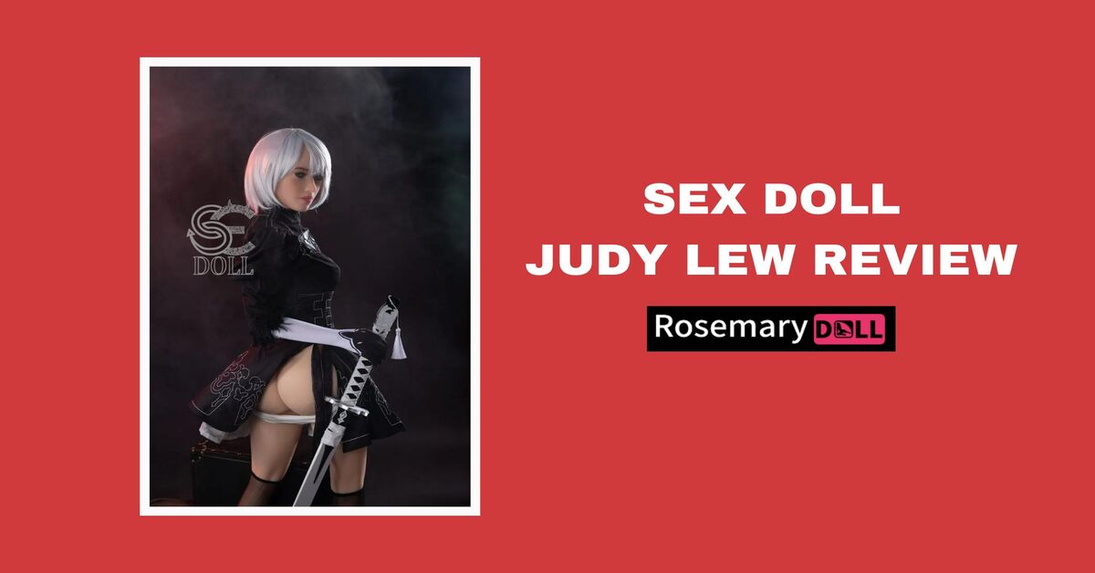 Sex Doll Judy Lew Review
