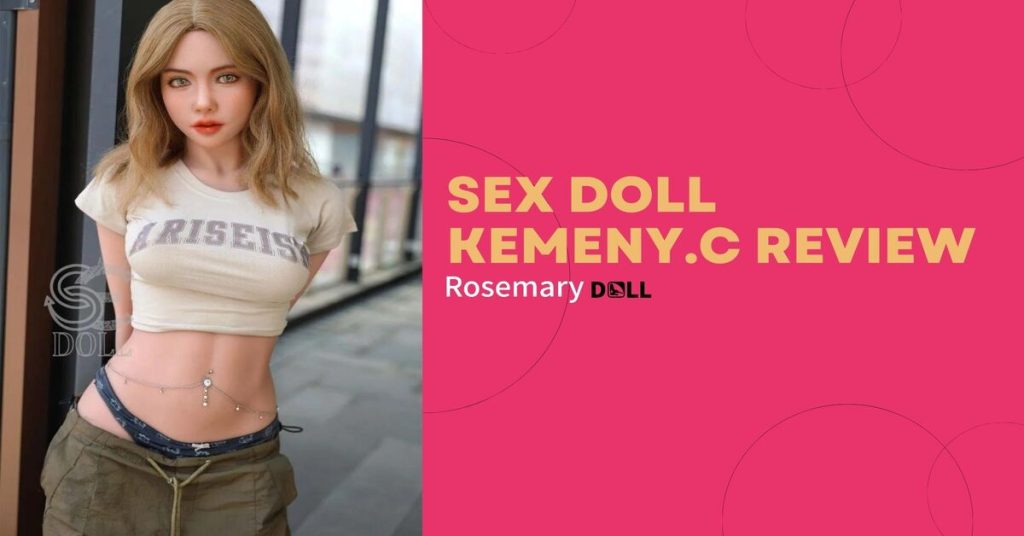 Sex Doll Kemeny.C Review